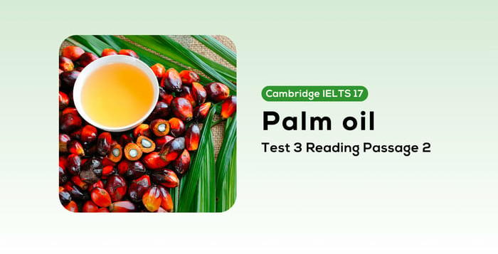 Đáp Án Cambridge IELTS 17, Test 3, Reading Passage 2: Palm Oil chi tiết