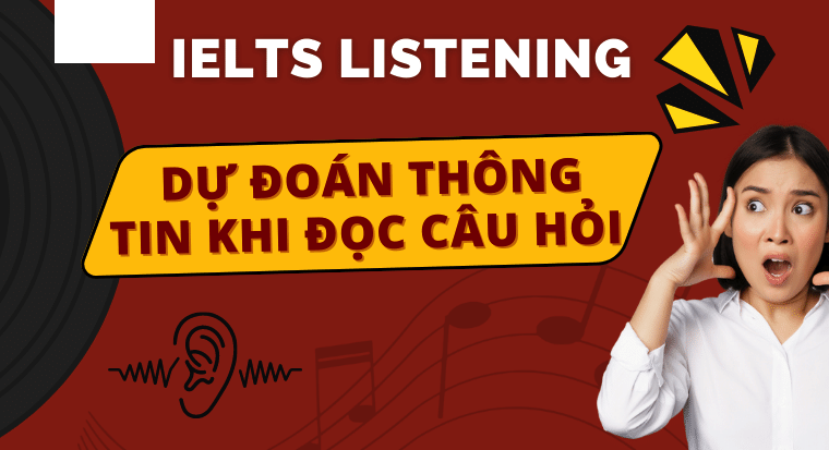 Đọc Trước Các Câu Hỏi ở phần thi  IELTS Listening giúp bạn định hình được những gì cần nghe